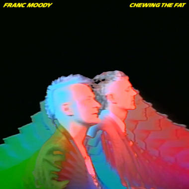 Franc Moody -  Chewing the Fat